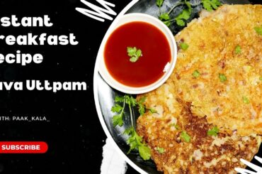 Instant Rawa Uttpam Recipe | Quick and Healthy Breakfast Recipe | Uttapam With Semolina