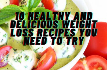 10 Healthy and Delicious Weight Loss Recipes You Need to Try! #weightloss #weightlossrecipe #shorts