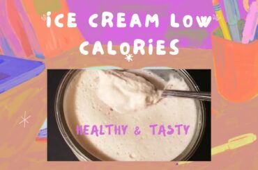 How To Make Low-Calorie Ice Cream At Home | Easy & Healthy Recipes