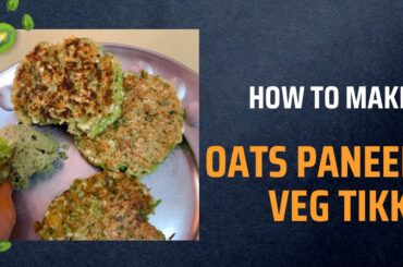 Oats Paneer Veggie Tikki || Weightloss Recipe (breakfast,lunch) Healthy tasty Recipes- swatigupta