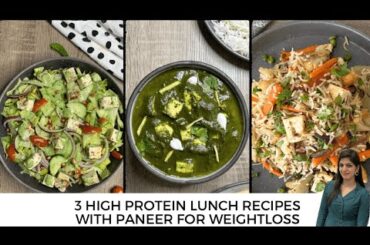 3 High Protein Lunch Recipes with Paneer for Weightloss