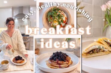 Healthy Breakfast Ideas | Easy & Nourishing Breakfast Recipes, Quick High Protein Meals, What I Eat!
