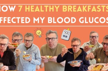 How 7 Healthy Breakfasts Affected My Blood Glucose