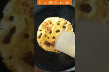 Protein-rich Dal Paratha with Little Millet | healthy recipes