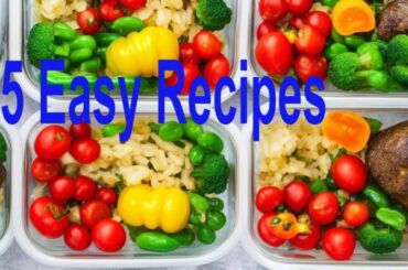 Healthy Meal Prep for Busy People: 5 Easy Recipes