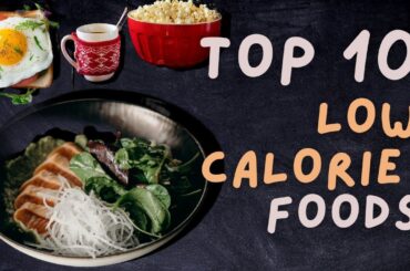 Top 10 Low Calorie Foods || Low Calorie Foods That Help You Lose Weight