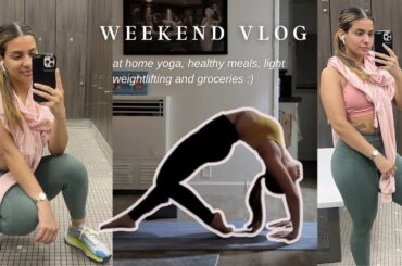 Weekend Vlog| @home yoga flow, light weightlifting, healthy meals and groceries