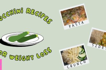 THE BEST ZUCCHINI RECIPES FOR WEIGHT LOSS! | *zucchini pasta + side dish*