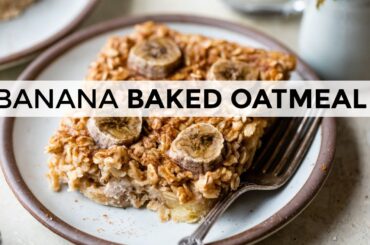 BANANA BAKED OATMEAL |  easy, healthy breakfast idea