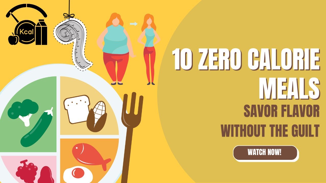 10 Meals that has 0 Calories 10 Meals that has 0 Calories