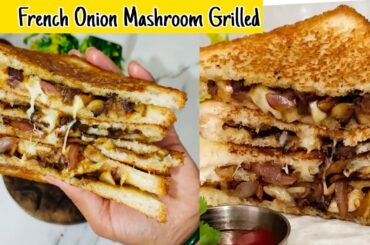 French Onion Mashroom Grilled | Grilled Mashroom Cheese Sandwich | Lunch Box Recipe
