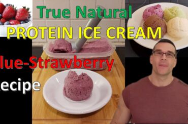 How to Make Protein Ice Cream: DELICIOUS Low-Calorie BLUEBERRY-STRAWBERRY Recipe // True Natural