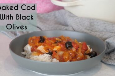 BAKED COD WITH TOMATO & OLIVES | QUICK & HEALTHY MEAL IDEAS | Kerry Whelpdale