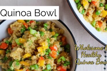 Quinoa Bowl | Easy and Healthy Quinoa Recipe | Vegan/Plant Based Recipe