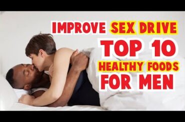 IMPROVE SEX DRIVE-TOP 10 HEALTHY FOODS FOR MEN #health #tips