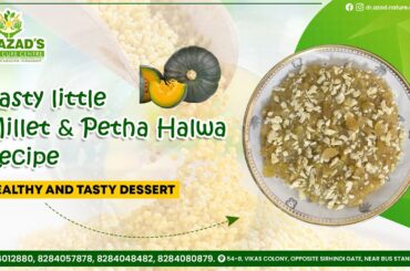 Tasty little Millet & Petha Halwa Recipe || Healthy And Tasty Dessert