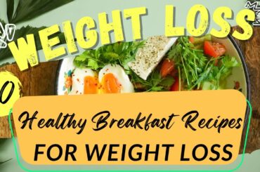10 Healthy Breakfast Recipes for weight loss | How to Lose Weight Fast