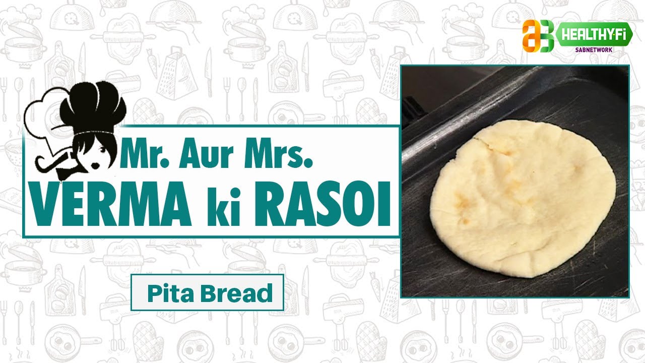 Pita Bread Recipe | How to make Pita Bread | Mr. Aur Mrs. Verma Ki Rasoi | Healthy-Fi Pita Bread Recipe | How to make Pita Bread | Mr. Aur Mrs. Verma Ki Rasoi | Healthy-Fi