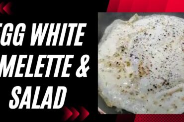 Quick and Healthy Recipe: Open Faced Egg White Omelette and Salad for Weight Loss