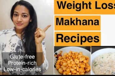 2 Makhana Weight Loss Recipes In Hindi | Gluten-free, Low In Calories & Protein Rich