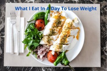 What I Eat In A Day To Lose Weight -Healthy Recipes For Weight Loss 2023