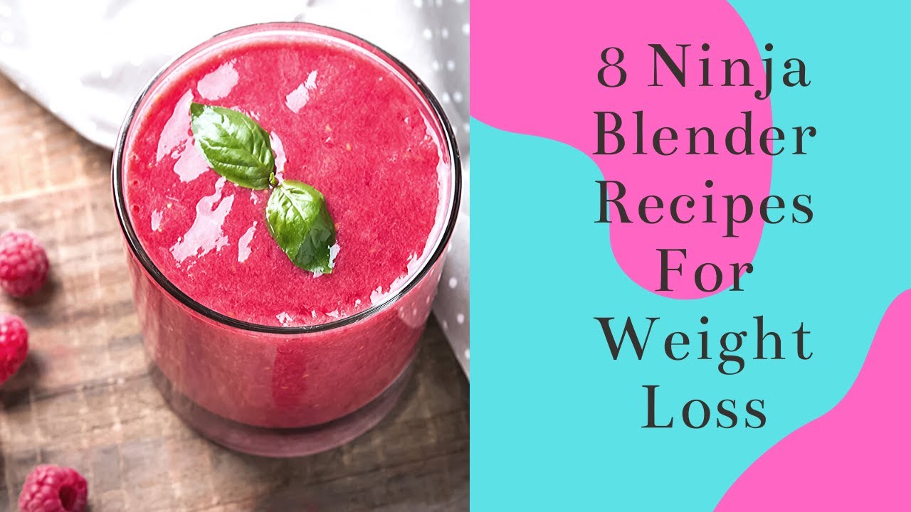 8 Ninja Blender Recipes For Weight Loss (Brilliant For Beginners) 8 Ninja Blender Recipes For Weight Loss (Brilliant For Beginners)