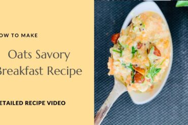 Savory Oats Recipe | Healthy Breakfast Recipe | Oats Recipe