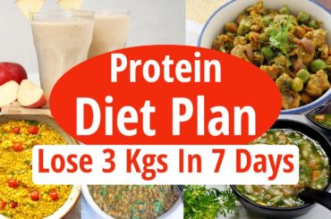 Protein Rich Diet Plan For Weight Loss | Lose 3 Kgs In 7 Days | High Protein - Full Day Diet Plan
