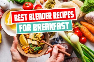 Best Blender Recipes for Breakfast | Easy and Healthy Recipes Ideas
