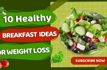 10 Healthy Breakfast Ideas for Weight Loss