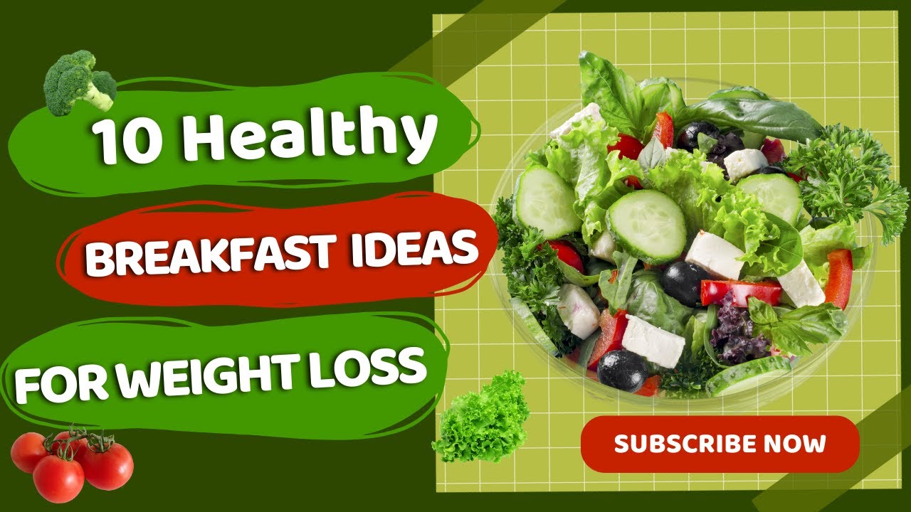 10 Healthy Breakfast Ideas for Weight Loss 10 Healthy Breakfast Ideas for Weight Loss