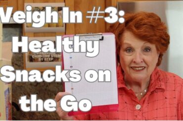 Weigh In #3: Healthy Snacks on the Go