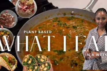 Plant Based What I Eat In A Week | sweet potato curry, falafel, spicy caesar wrap, healthy dessert