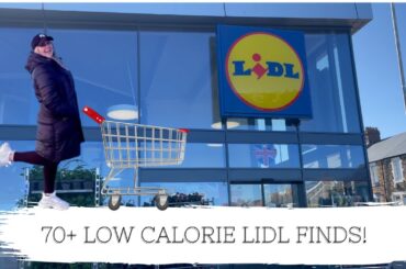 70+ LOW CALORIE LIDL FINDS! | SYNS INCLUDED!