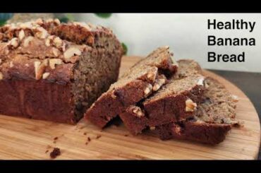 Healthy Banana Bread | No Sugar | No Butter | No All Purpose Flour | Easy Recipe