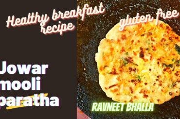Jowar Mooli Roti Recipe Indian (Healthy Gluten-Free Sorghum flour Flatbread) Ravneet Bhalla