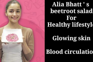 Alia Bhatt 's beetroot salad / what celebrity eat / healthy beetroot salad @aliabhatt