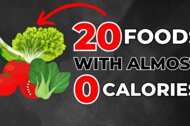20 ZERO Calorie Foods (Ideal For WEIGHT LOSS)