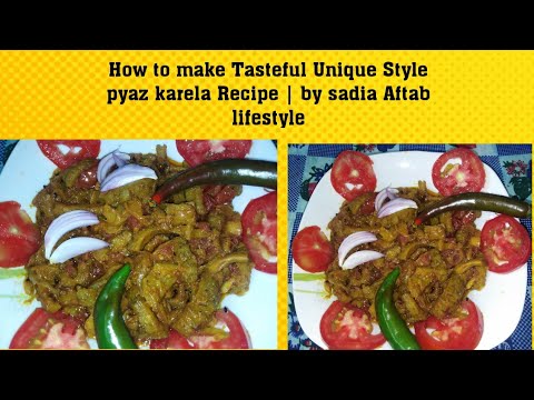How to make Tasteful Unique Style pyaz karela Recipe | by sadia Aftab lifestyle How to make Tasteful Unique Style pyaz karela Recipe | by sadia Aftab lifestyle
