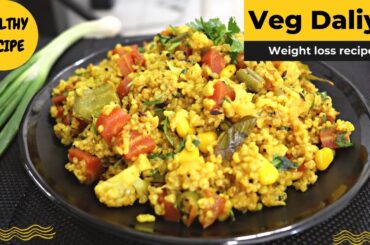 Dalia Recipe | Weight Loss Recipe | Veg Dalia | Easy Breakfast/Meal Option | Diet Recipe