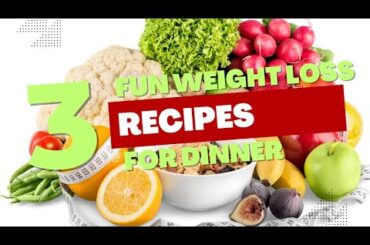 Say Goodbye To Boring Meals: Fun Weight Loss Recipes For Dinner.