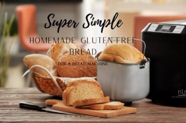 Super Simple Homemade Gluten-Free Bread for a Bread Machine