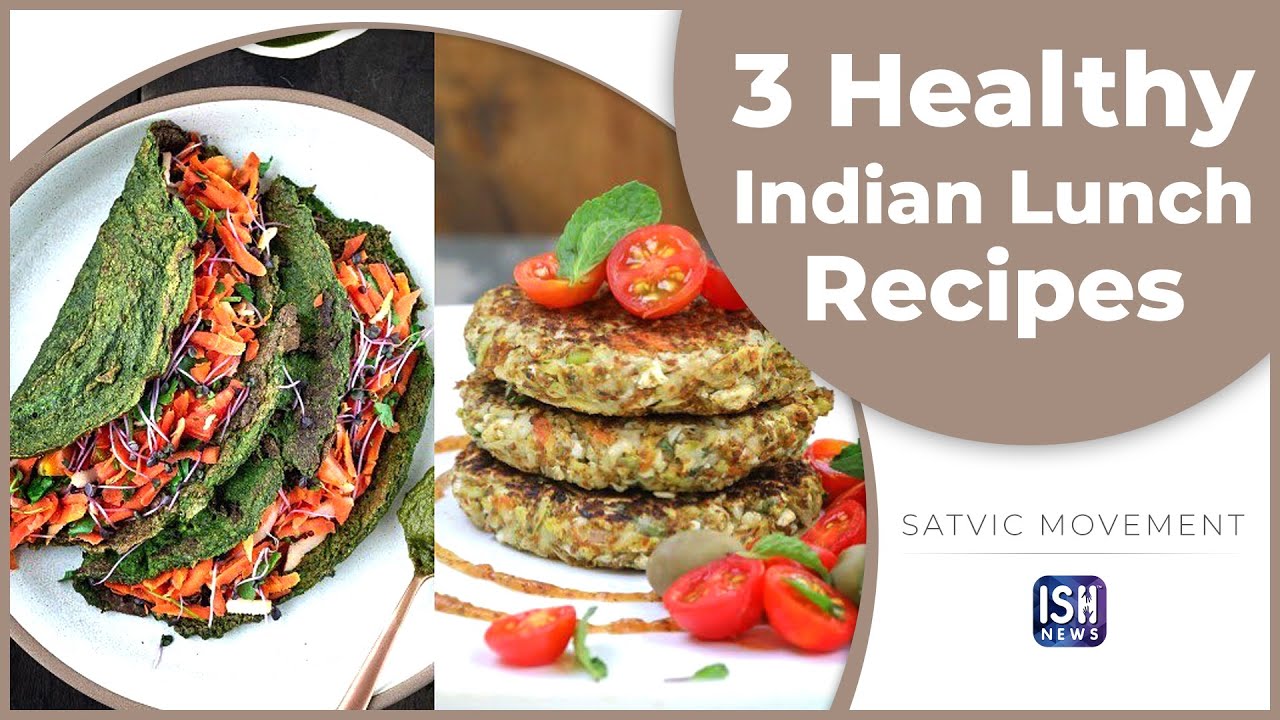3 Healthy Indian Lunch Recipes | ISH News | Satvic Movement 3 Healthy Indian Lunch Recipes | ISH News | Satvic Movement
