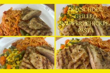 A PERFECT LIGHT AND HEALTHY FISH FRIDAY DINNER OPTION/OLD SCHOOL GRILLED SNAPPER AND CHICKPEA PASTA