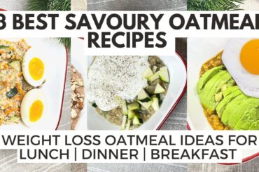 3 WEIGHT LOSS Savoury Oatmeal Recipes | Healthy Breakfast | Lunch & Dinner Ideas