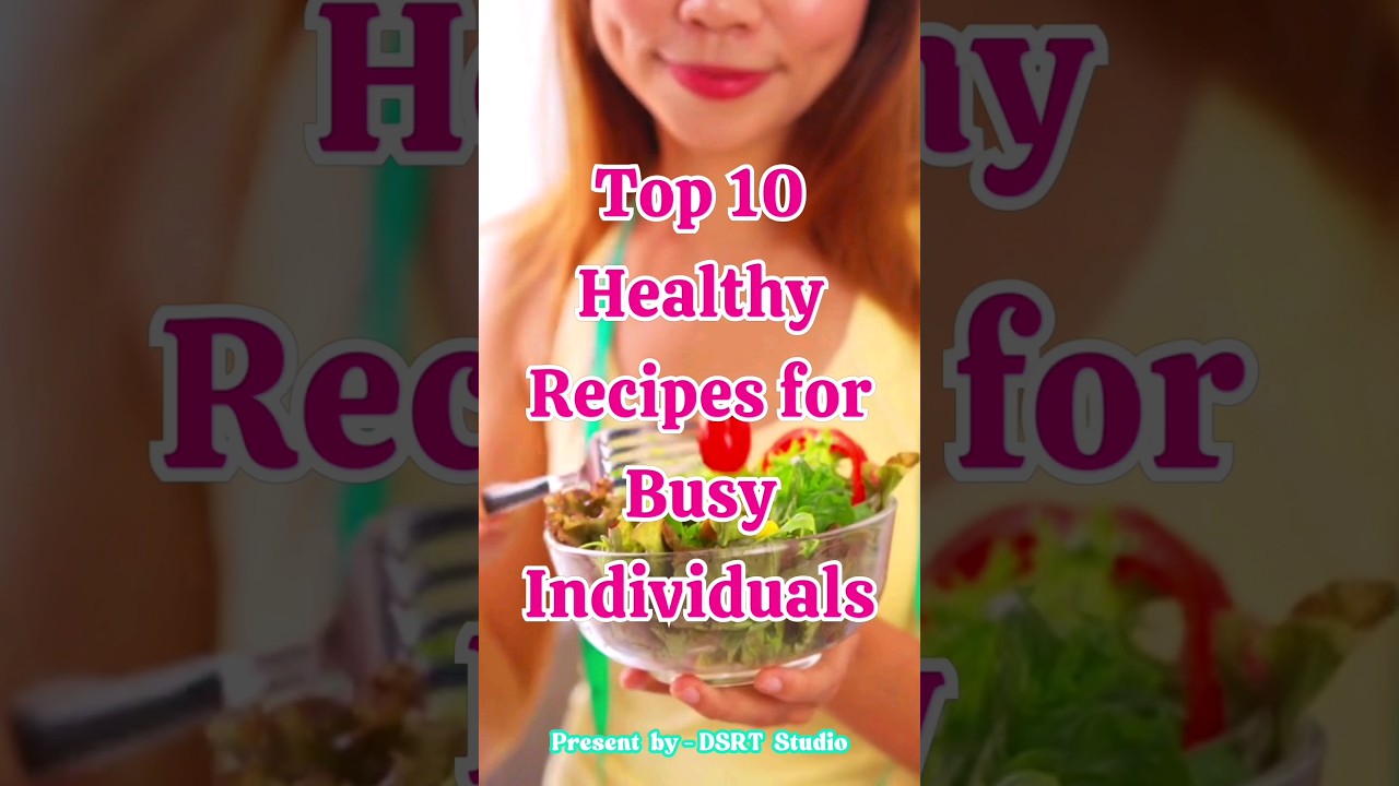 “Quick and Healthy: Top 10 Recipes for Busy Individuals!” | DSRTTV "Quick and Healthy: Top 10 Recipes for Busy Individuals!" | DSRTTV