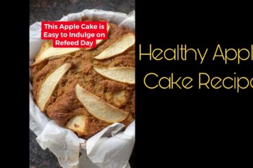 This Apple Cake Recipe is So Good to Indian on Refeed Day to Keep the Weight Off for Next 20 Years