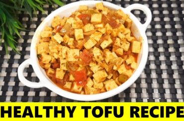 Tofu Masala | Weight Loss Recipe in 10 minutes | Healthy Food Recipes