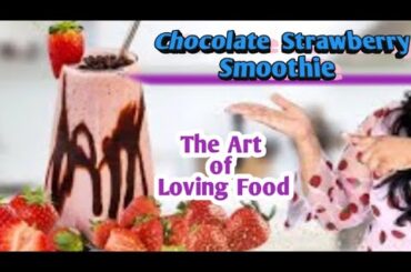 Strawberry Smoothie | Chocolate Strawberry Smoothie | Healthy Recipes | The Art Of Loving Food
