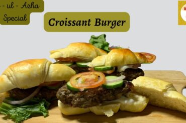 Croissant Burger | Croissant Sandwich | Eid Special Recipe | Mutton Recipe | Healthy Plate By SM